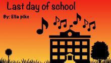 Ellas song (last day of school)